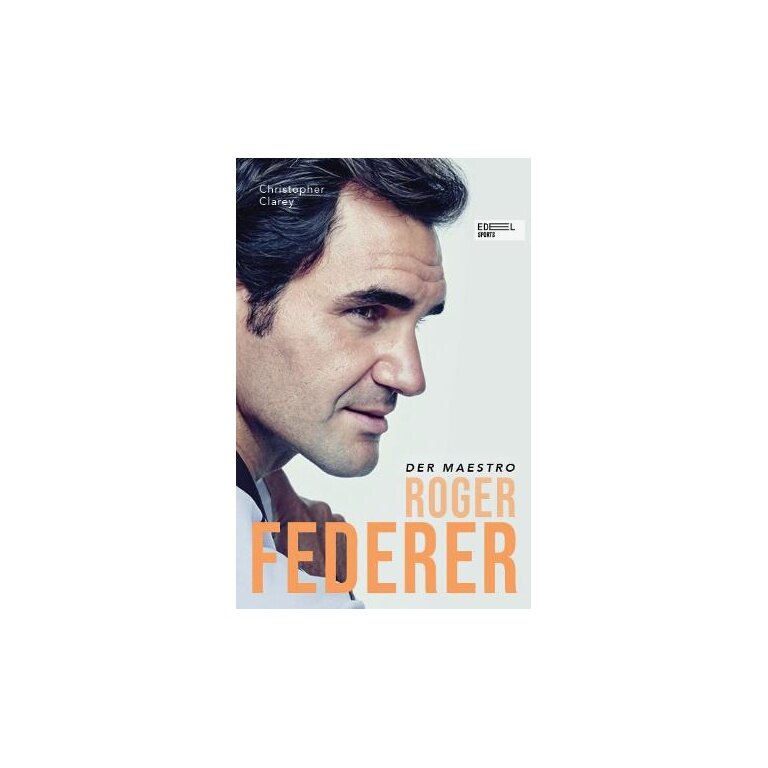 Der Maestro-Roger Federer von Christopher Clarey - Biographie, Tennisbuch, Edel Sportsverlag -